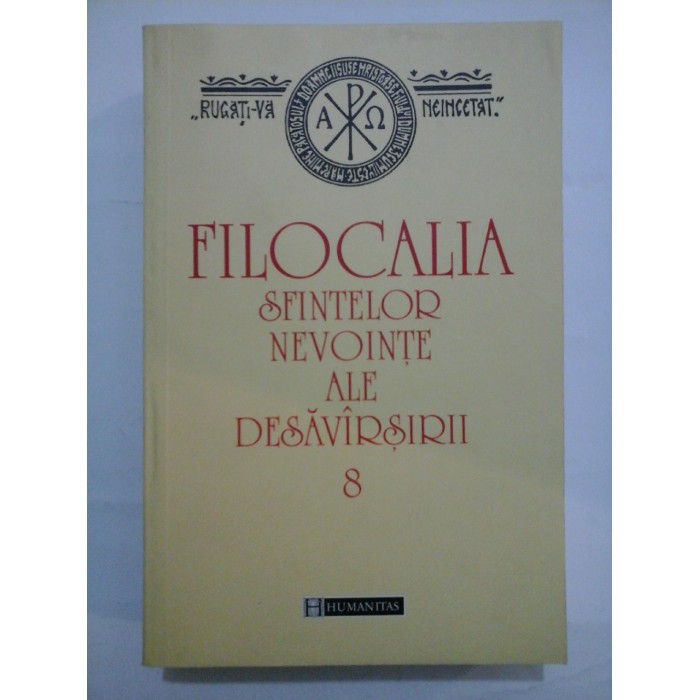 FILOCALIA  SFINTELOR  NEVOINTE  ALE DESAVARSIRII vol 8 (traducere, introducere si note DUMITRU  STANILOAE)